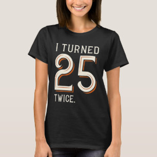 T-shirt J'ai 25 ans deux fois