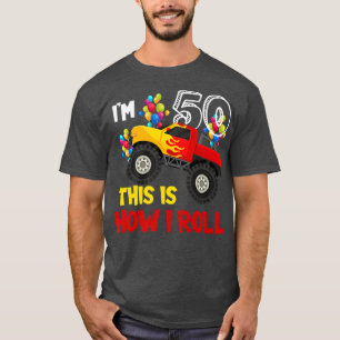 T-shirt J'ai 50 ans Voici comment je roule Monster Truck 5