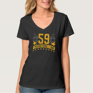 T-shirt J'ai 59 ans C'est pourquoi je suis 59e anniversair