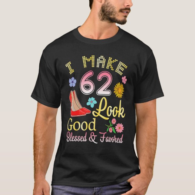 T-shirt J'Ai 62 Ans Mon Anniversaire A L'Air Bien Béni (Devant)