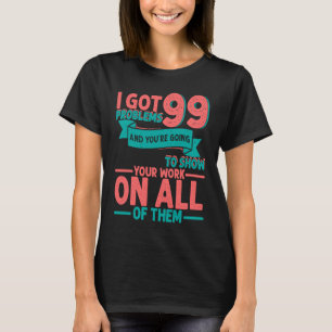 T-shirt J'Ai 99 Problèmes Et Vous Allez Montrer Votre Wo