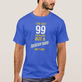 T-shirt J'ai 99 problèmes mais un roseau cassé n'est pas