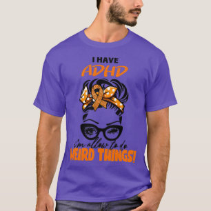 T-shirt J'Ai ADHD Iampx27M Autorisé À Faire Des Choses Biz