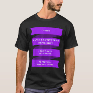 T-shirt J'ai Alpha 1 antitrypsine défectueux