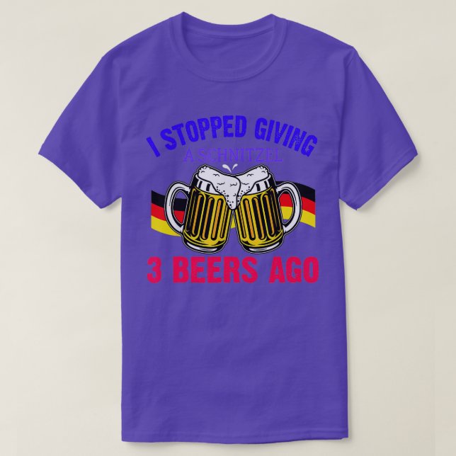 T-shirt J'Ai Arrêté De Donner Une Schnitzel 3 Bières Il Y  (Design devant)