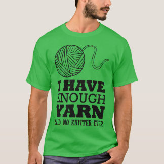T-shirt J'ai assez de fil dit pas de tricot