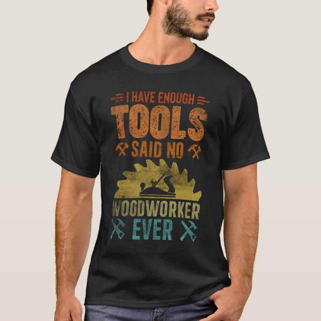 T-shirt J'ai assez d'outils dit Non Travailleur du bois ja (Devant)