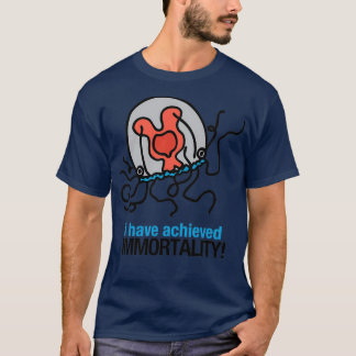 T-shirt J'Ai Atteint L'Immortalité Immortelle Méduse