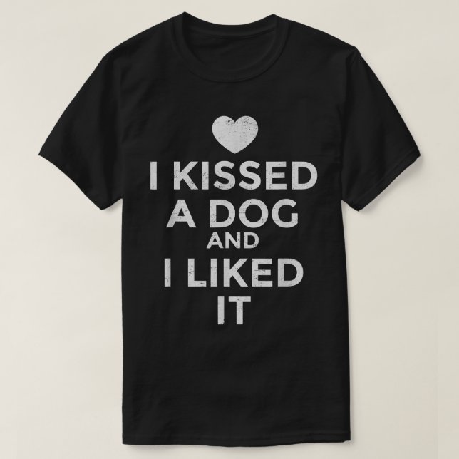 T-shirt J'Ai Baisé Un Chien Que J'Ai Apprécié  (Design devant)