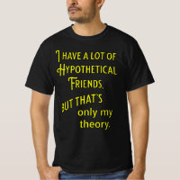 J'ai beaucoup d'amis hypothétiques. Philosophique