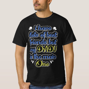 T-shirt J'Ai Beaucoup De Meilleurs Amis Dadu Est Le Princi