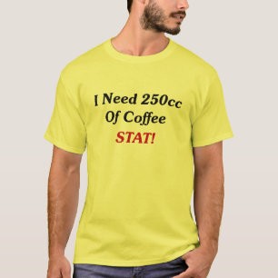 T-shirt J'ai besoin de 250cc de stat de café !