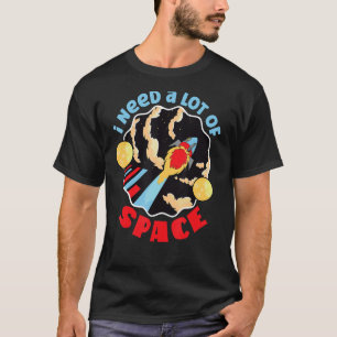 T-shirt J'Ai Besoin De Beaucoup De Rocket Spatiales Dans L