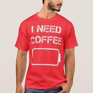 T-shirt J'ai besoin de café drôle tasses de café batterie 