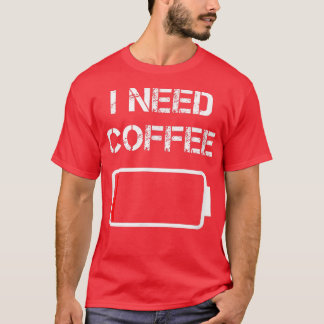 T-shirt J'ai besoin de café drôle tasses de café batterie 