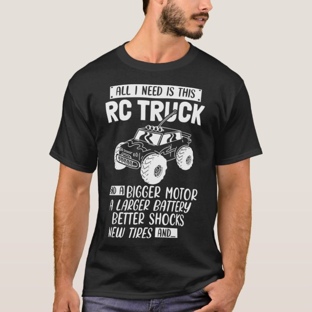 T-shirt J'Ai Besoin De Ce Camion RC Télécommandé Voiture (Devant)