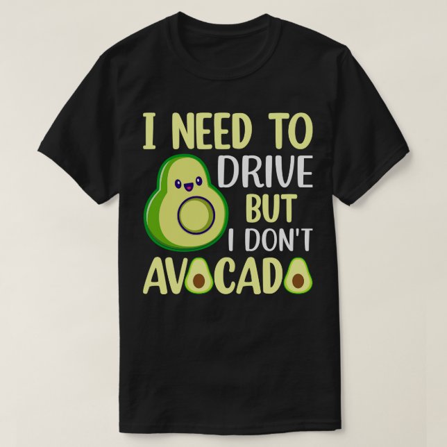 T-shirt J'ai besoin de conduire mais je n'avocat pas 1 (Design devant)