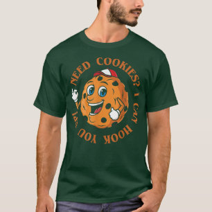 T-shirt J'Ai Besoin De Cookies, Je Peux Vous Accrocher Pou