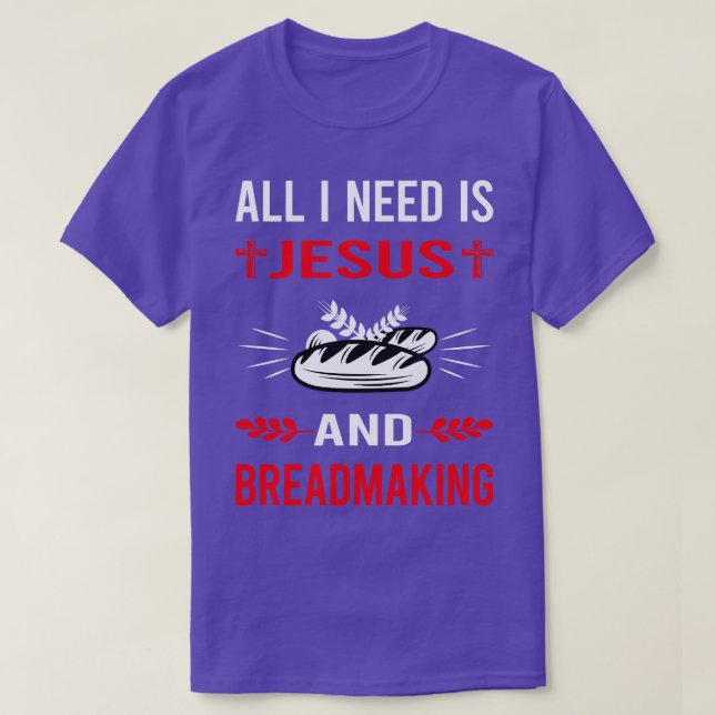 T-shirt J'Ai Besoin De Jésus Et De La Fabrication De Pain (Design devant)