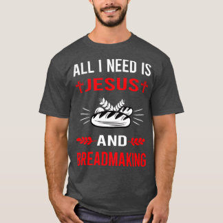 T-shirt J'Ai Besoin De Jésus Et De La Fabrication De Pain