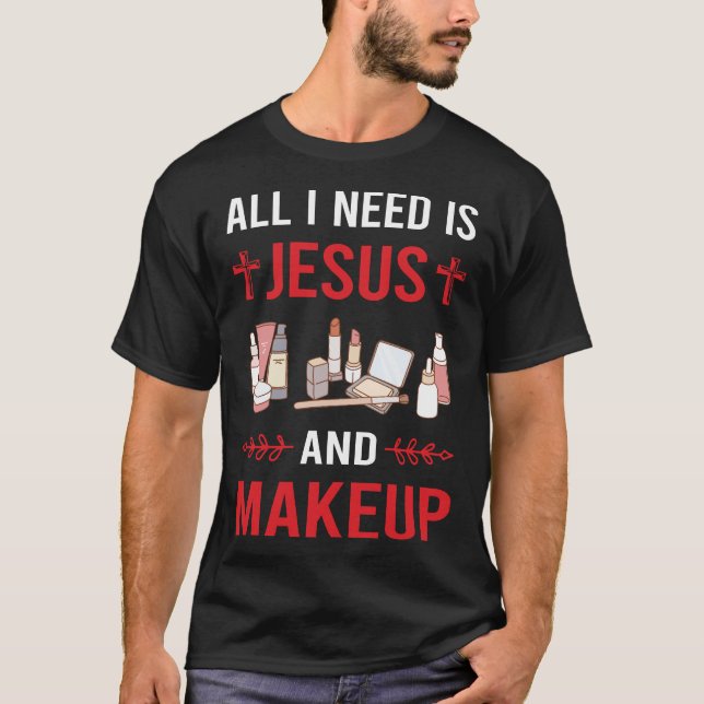T-shirt J'ai besoin de maquillage Jésus (Devant)