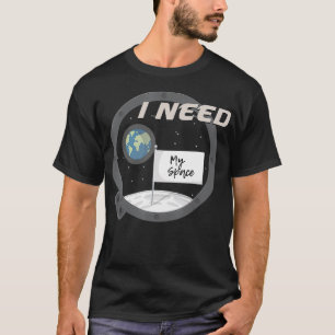 T-shirt J'Ai Besoin De Mon Espace Drôle Astronomie Univers