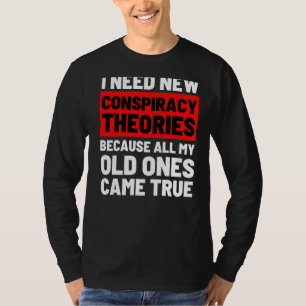 T-shirt J'Ai Besoin De Nouvelles Théories Conspirationnist