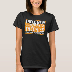 T-shirt J'Ai Besoin De Nouvelles Théories Du Complot ..