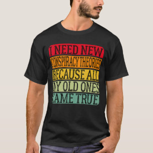 T-shirt J'Ai Besoin De Nouvelles Théories Du Complot Parce