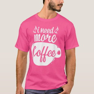 T-shirt J'Ai Besoin De Plus Caféine Lover Coffee Addict Co