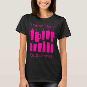 T-shirt J'Ai Besoin De Plus De Boissons Froides Trop De Bo