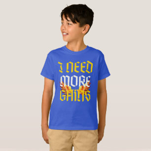 T-shirt j'ai besoin de plus de slogan de gains avec fenix