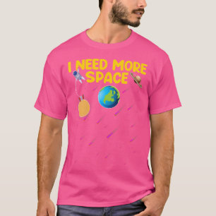 T-shirt J'ai besoin de plus d'espace amusant Astrophysique