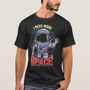 T-shirt J'ai besoin de plus d'espace avec l'astronaute