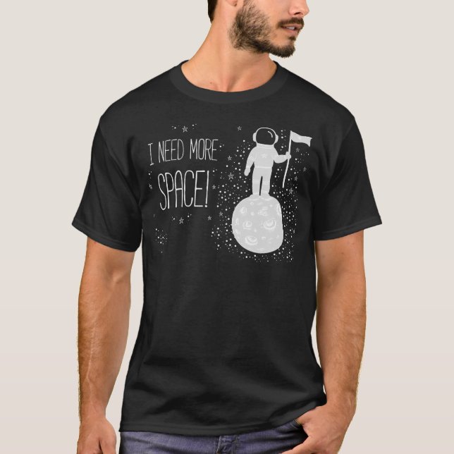 T-shirt J'Ai Besoin De Plus D'Espace Espace Extérieur Thèm (Devant)
