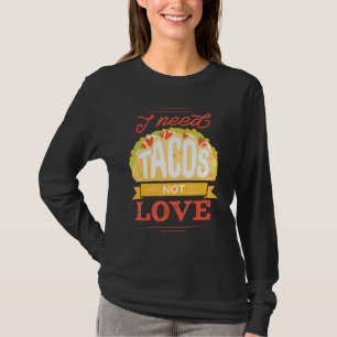 T-shirt J'ai besoin de tacos pas d'amour Anti Saint Valent
