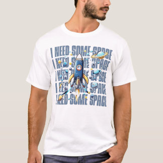 T-shirt J'ai besoin d'espace, amusant design pour l'espace