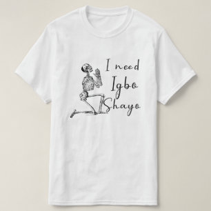 T-shirt J'ai besoin d'Igbo et de Shayo