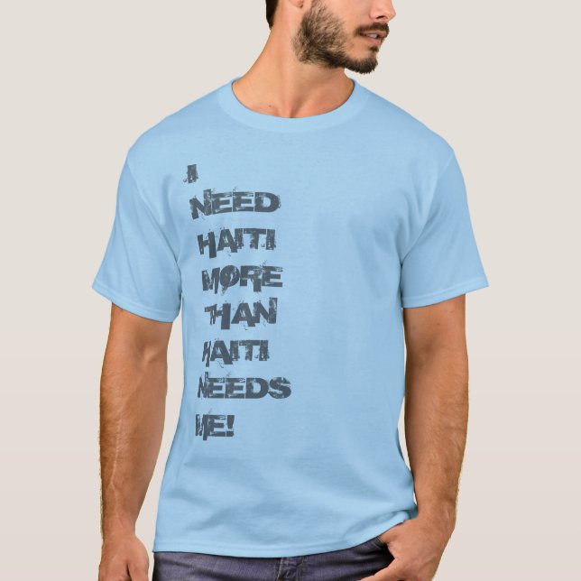 T-shirt J'ai besoin du Haïti (Devant)