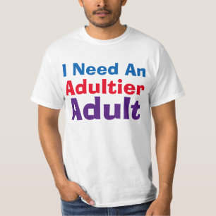 T-shirt J'ai besoin d'un adulte d'Adultier