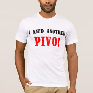 T-shirt J'ai besoin d'un autre Pivo ! - Bière tchèque !