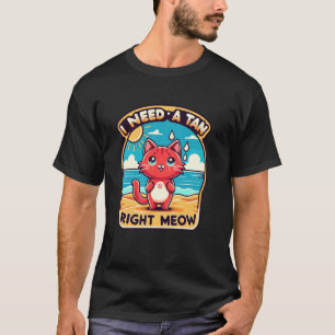 T-shirt J'ai besoin d'un bronzage tout de suite - Joli cha