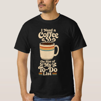 T-shirt J'ai besoin d'un café de la taille de ma liste de