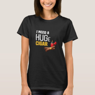 T-shirt J'ai besoin d'un énorme cigare