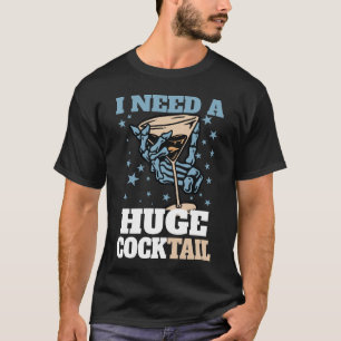 T-shirt J'ai besoin d'un énorme COCKtail Blague pour adult
