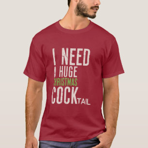 T-shirt J'ai besoin d'un énorme cocktail de Noël Drôle de
