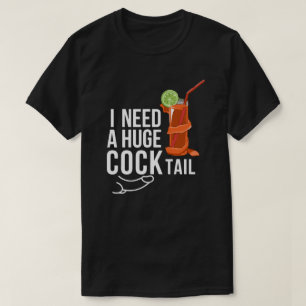 T-shirt J'ai besoin d'un énorme cocktail Humour Adulte Drô