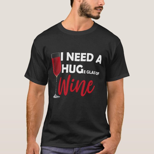 T-shirt j'ai besoin d'un énorme verre de vin (Devant)