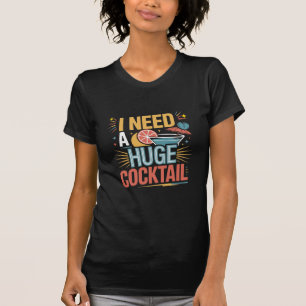 T-shirt J'Ai Besoin D'Un Gros Cocktail