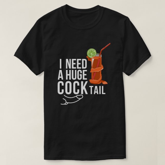 T-shirt J'Ai Besoin D'Un Gros Coq*tail Amusant Humour Adul (Design devant)